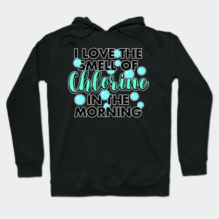 I Love The Smell Of Chlorine In The Morning Hoodie